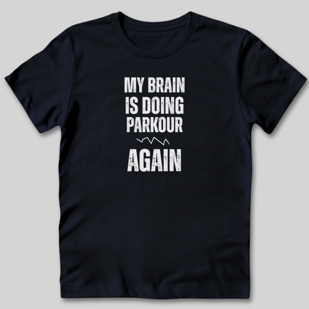My Brain Is Doing Parkour T-Shirt