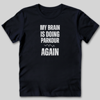 My Brain Is Doing Parkour T-Shirt
