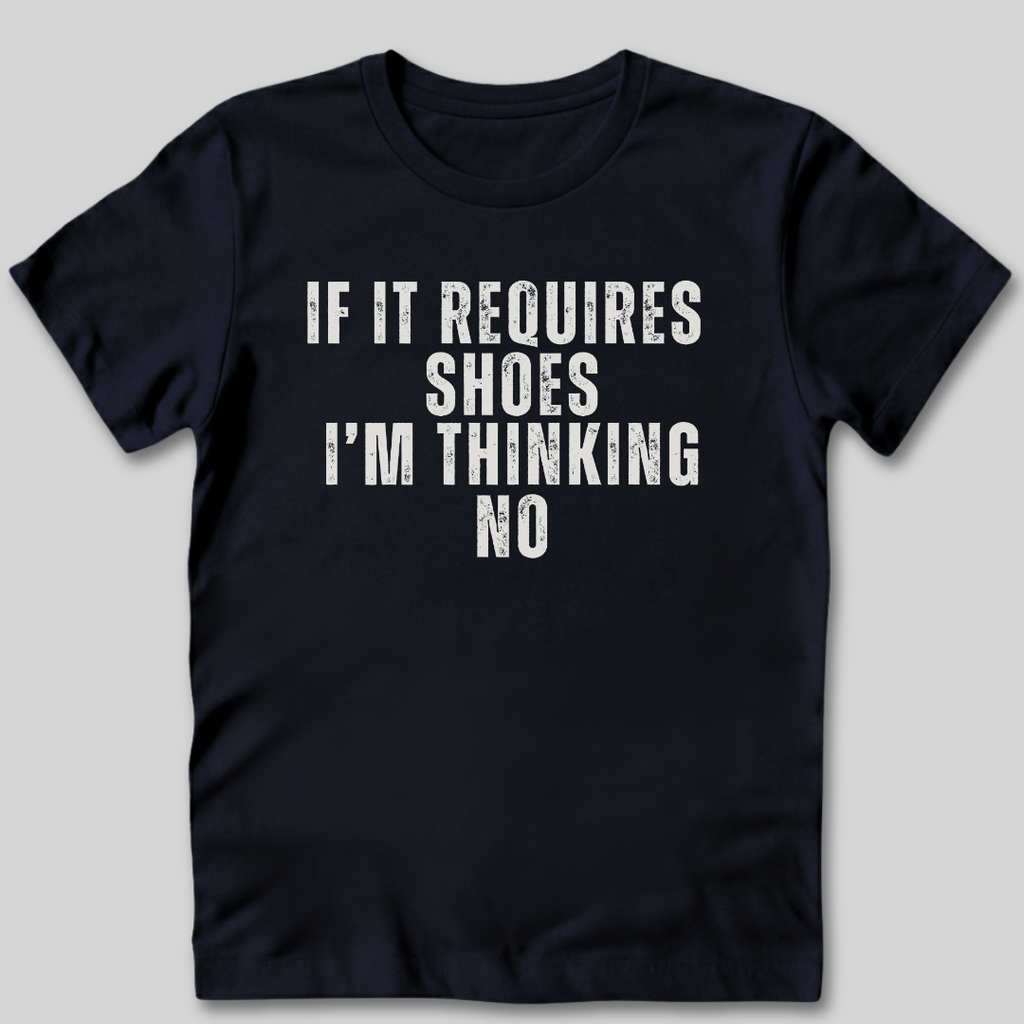 If It Requires Shoes T-Shirt
