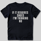 If It Requires Shoes T-Shirt