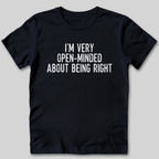 I'm Very Open-Minded About Being Right T-Shirt