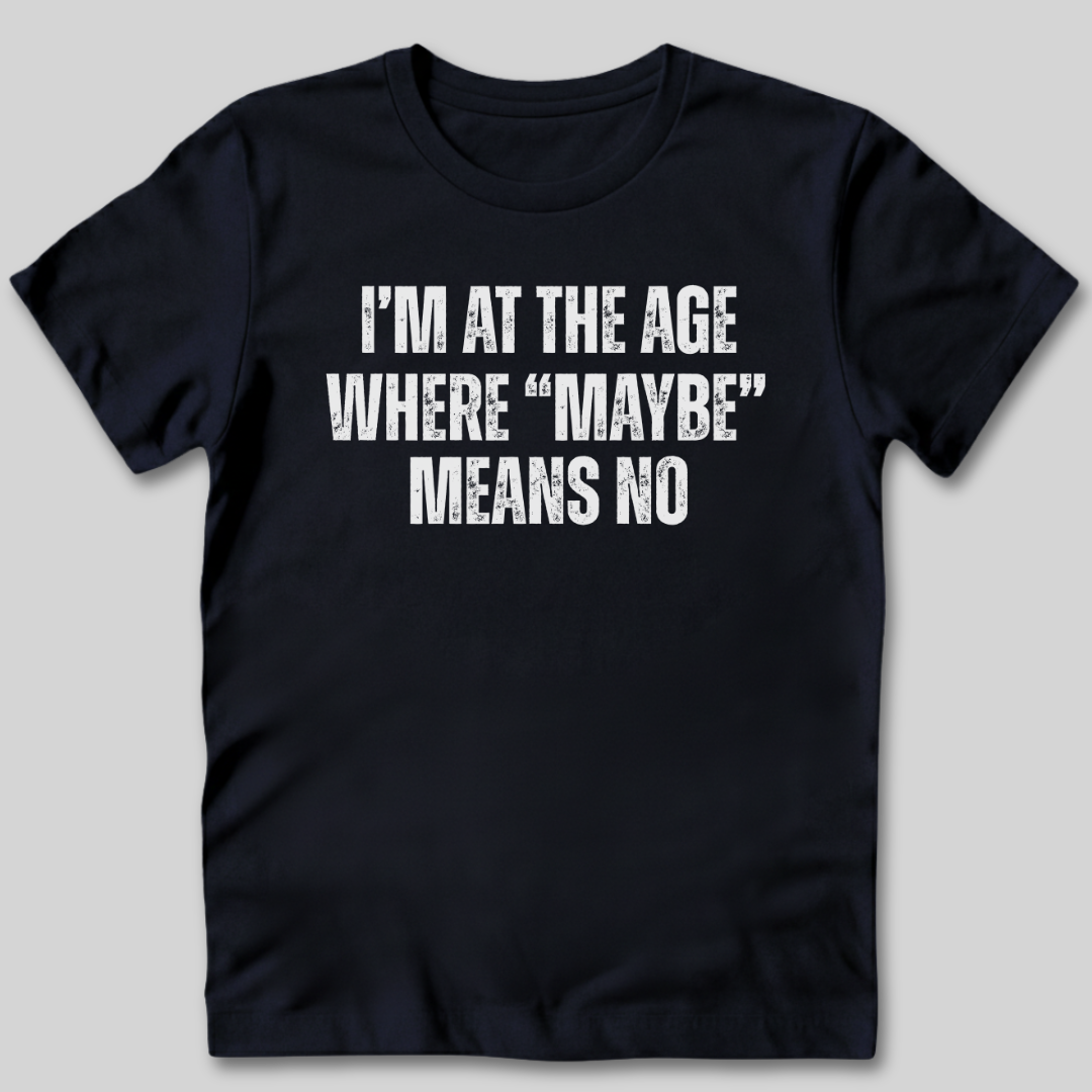 Maybe Means No T-Shirt