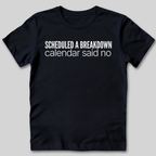 Scheduled a Breakdown T-Shirt