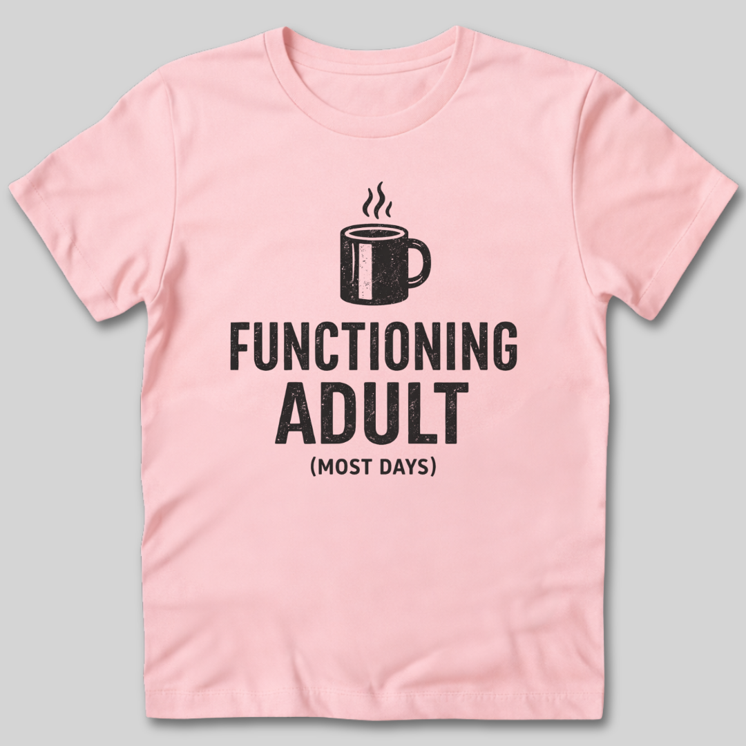 Functioning Adult T-Shirt