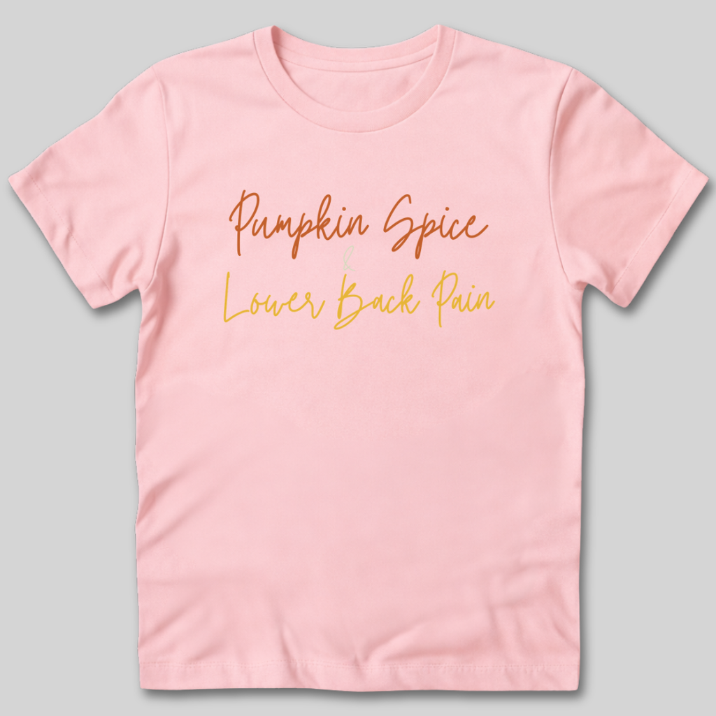 Pumpkin Spice and Lower Back Pain T-Shirt