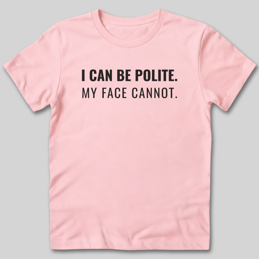 My Face Cannot T-Shirt