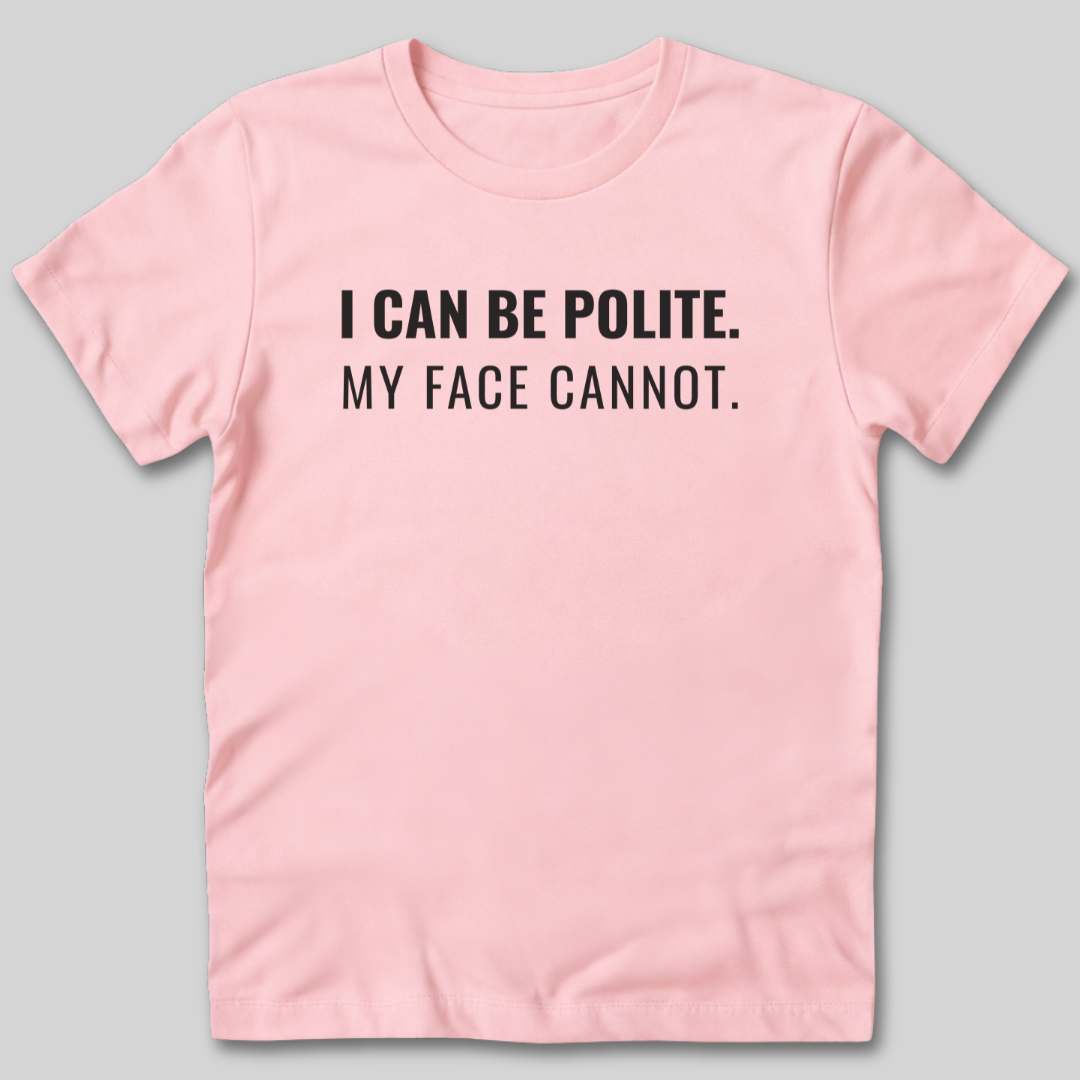 My Face Cannot T-Shirt