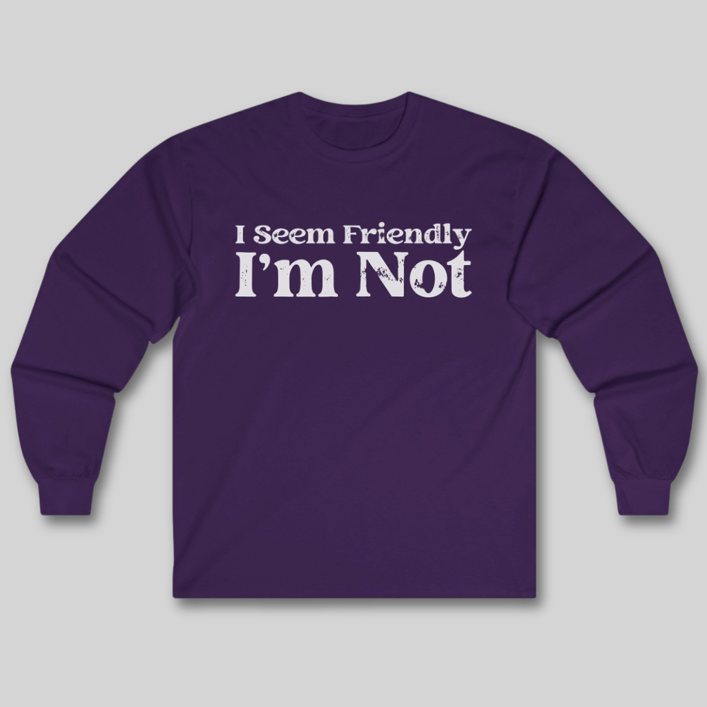 I Seem Friendly Long Sleeve Tee