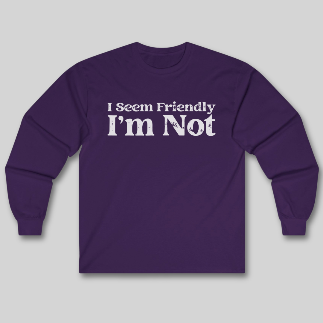 I Seem Friendly Long Sleeve Tee