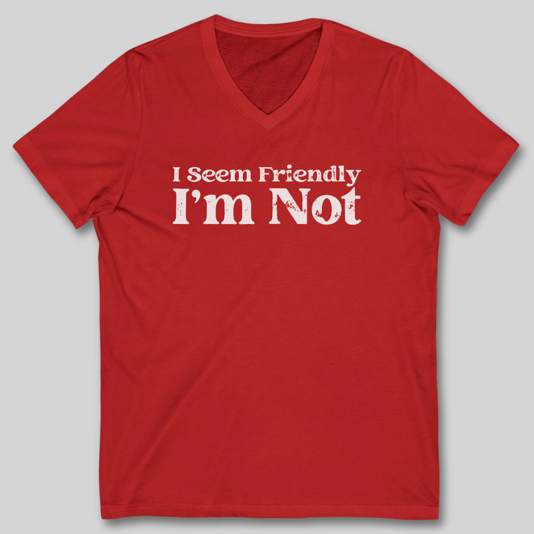 I Seem Friendly V-Neck T-Shirt