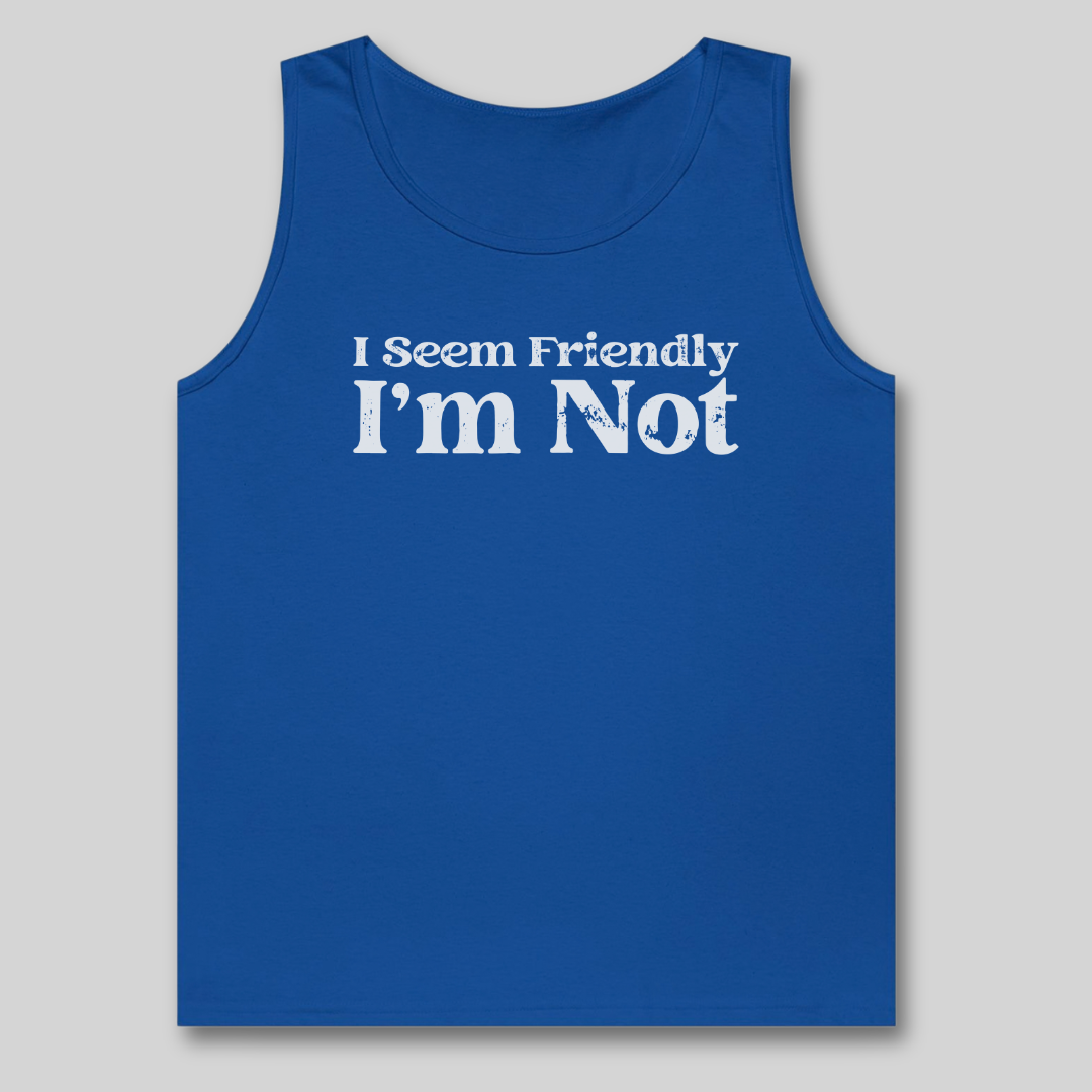 I Seem Friendly Tank Top