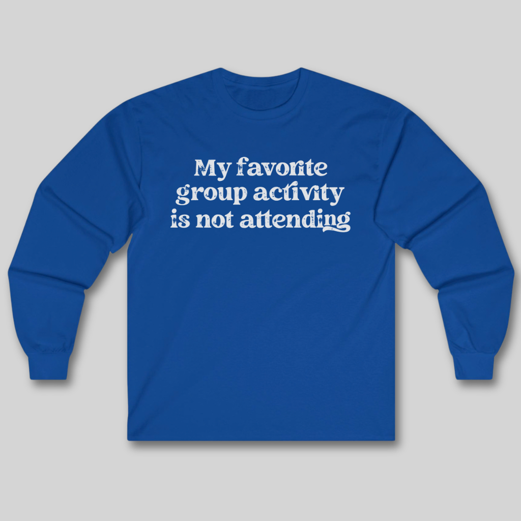My Favorite Group Activity Long Sleeve Tee