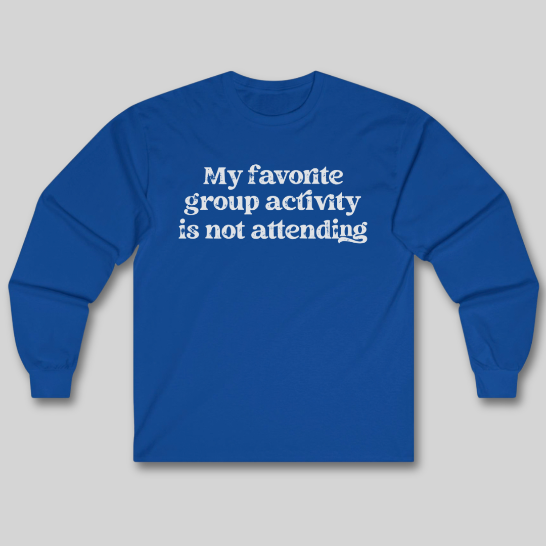 My Favorite Group Activity Long Sleeve Tee