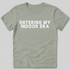 Entering My Indoor Era T-Shirt
