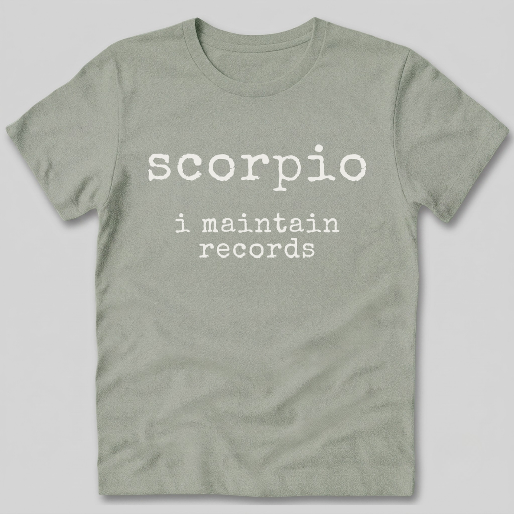 Scorpio I Maintain Records T-Shirt