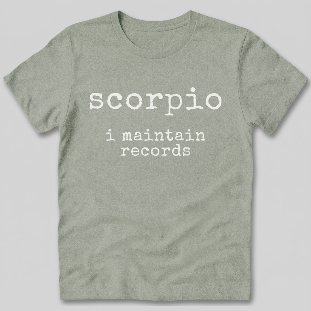 Scorpio I Maintain Records T-Shirt