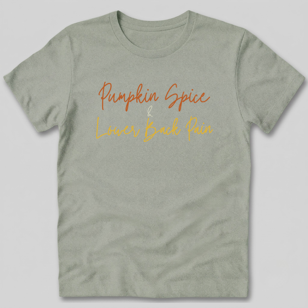 Pumpkin Spice and Lower Back Pain T-Shirt