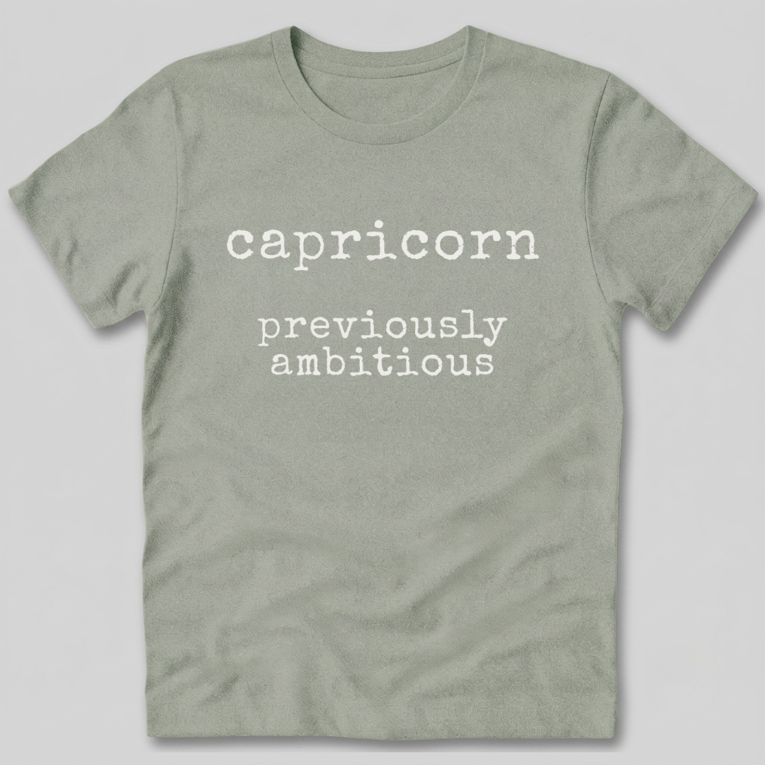 Capricorn Previously Ambitious T-Shirt