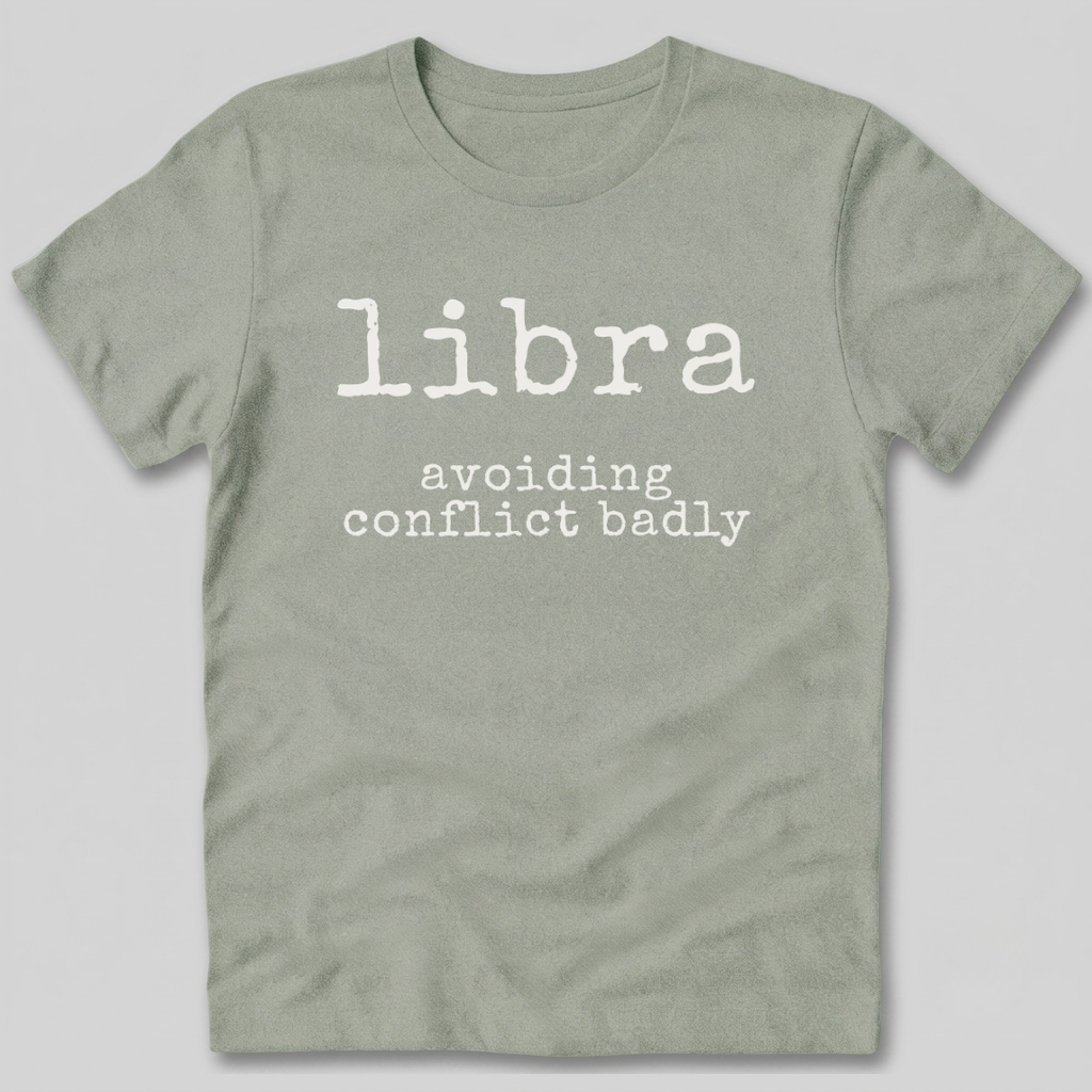 Libra Avoiding Conflict Badly T-Shirt