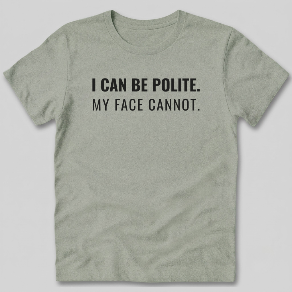 My Face Cannot T-Shirt