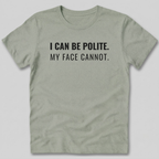 My Face Cannot T-Shirt
