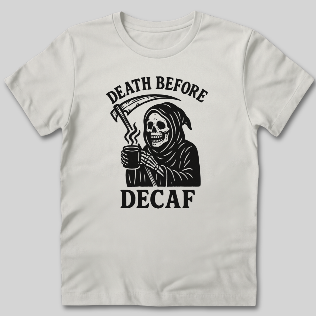 Death Before Decaf T-Shirt