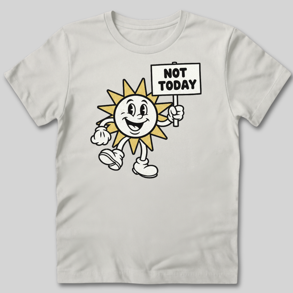 Not Today T-Shirt