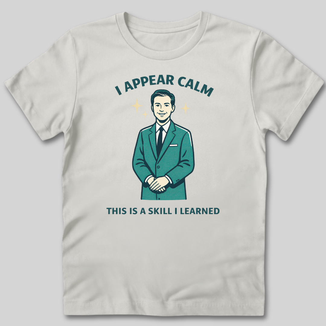 I Appear Calm T-Shirt
