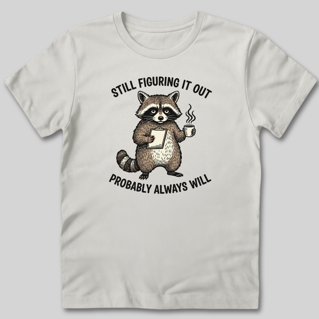 Still Figuring It Out T-Shirt