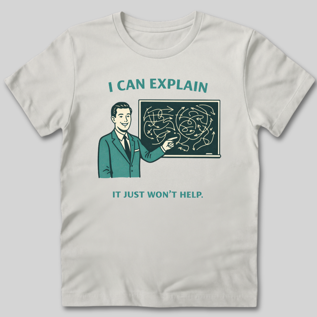 I Can Explain T-Shirt