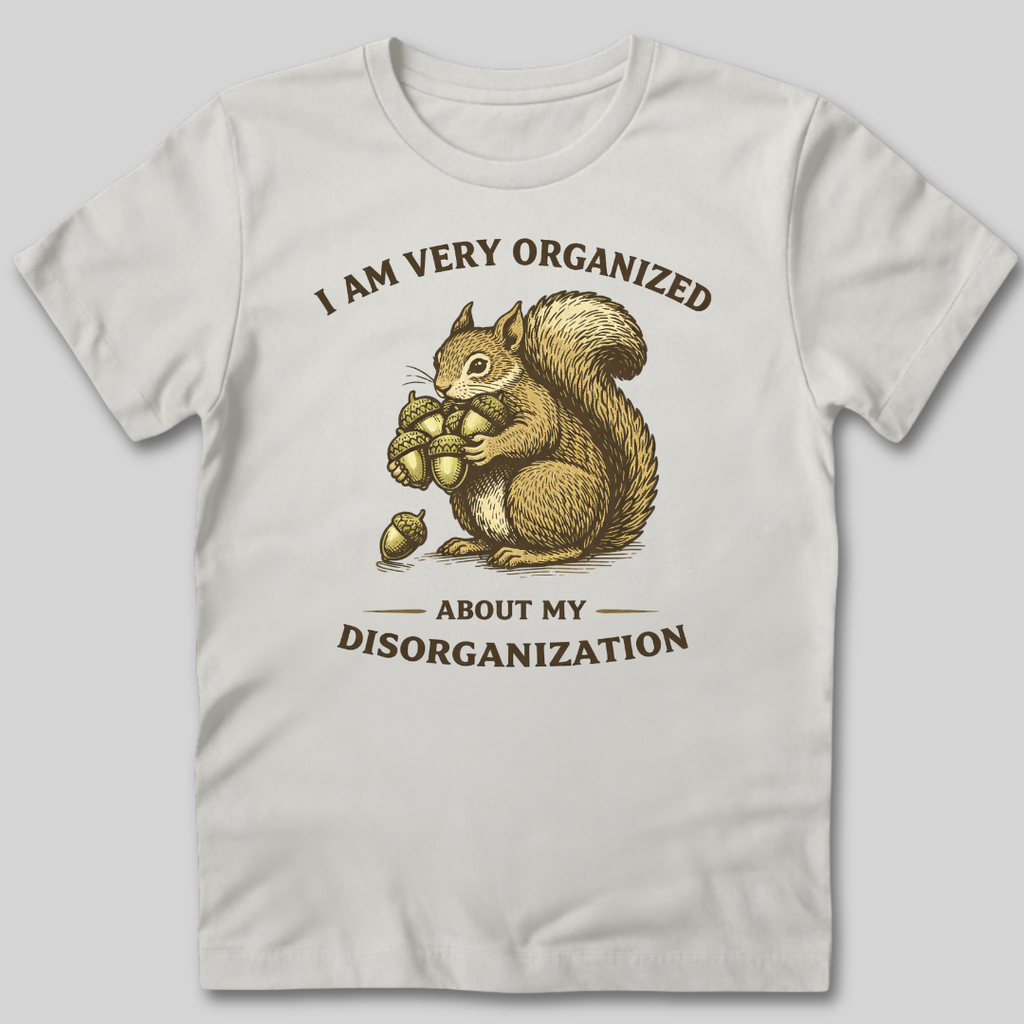 Organized About Disorganization T-Shirt