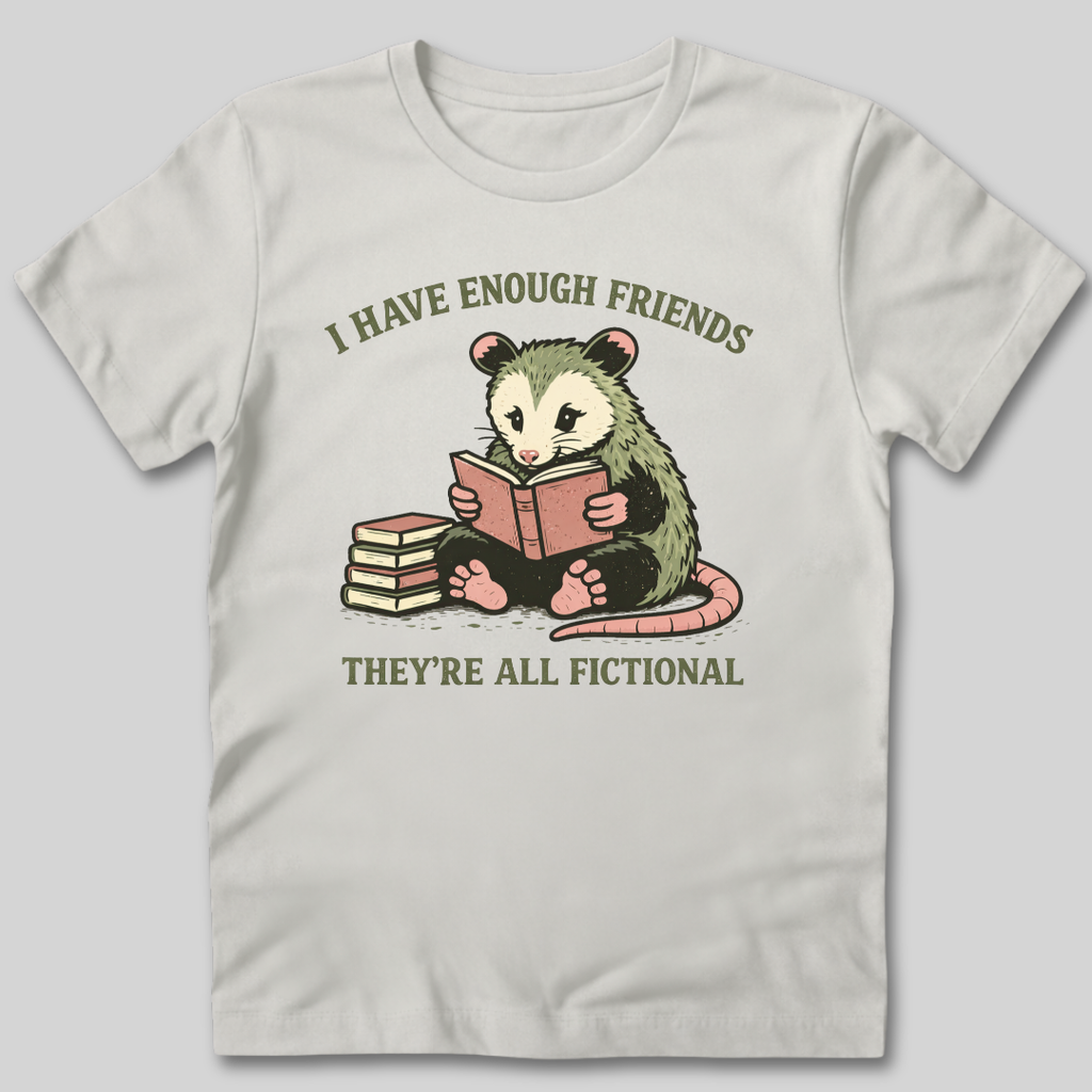 I Have Enough Friends T-Shirt
