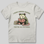I Have Enough Friends T-Shirt