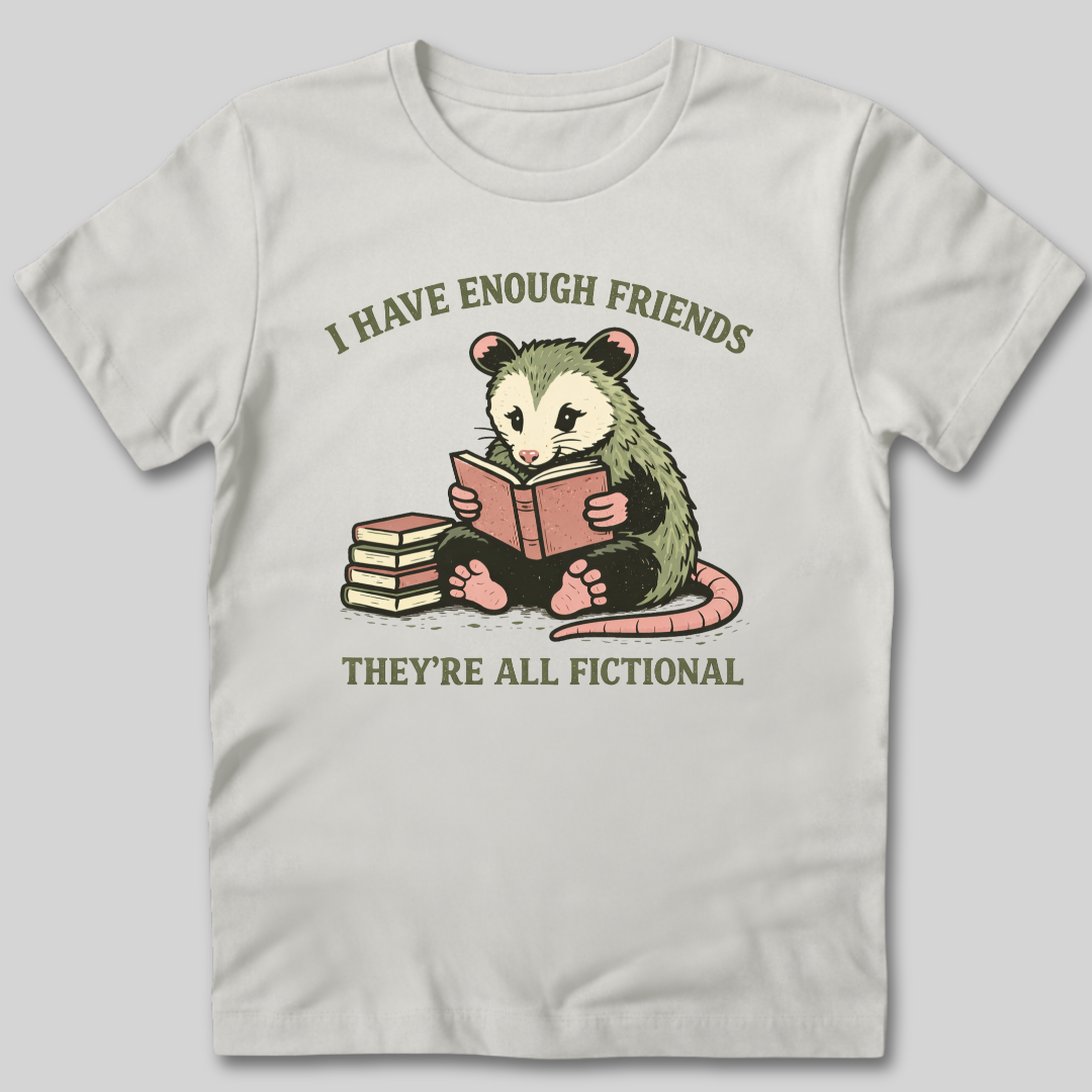 I Have Enough Friends T-Shirt
