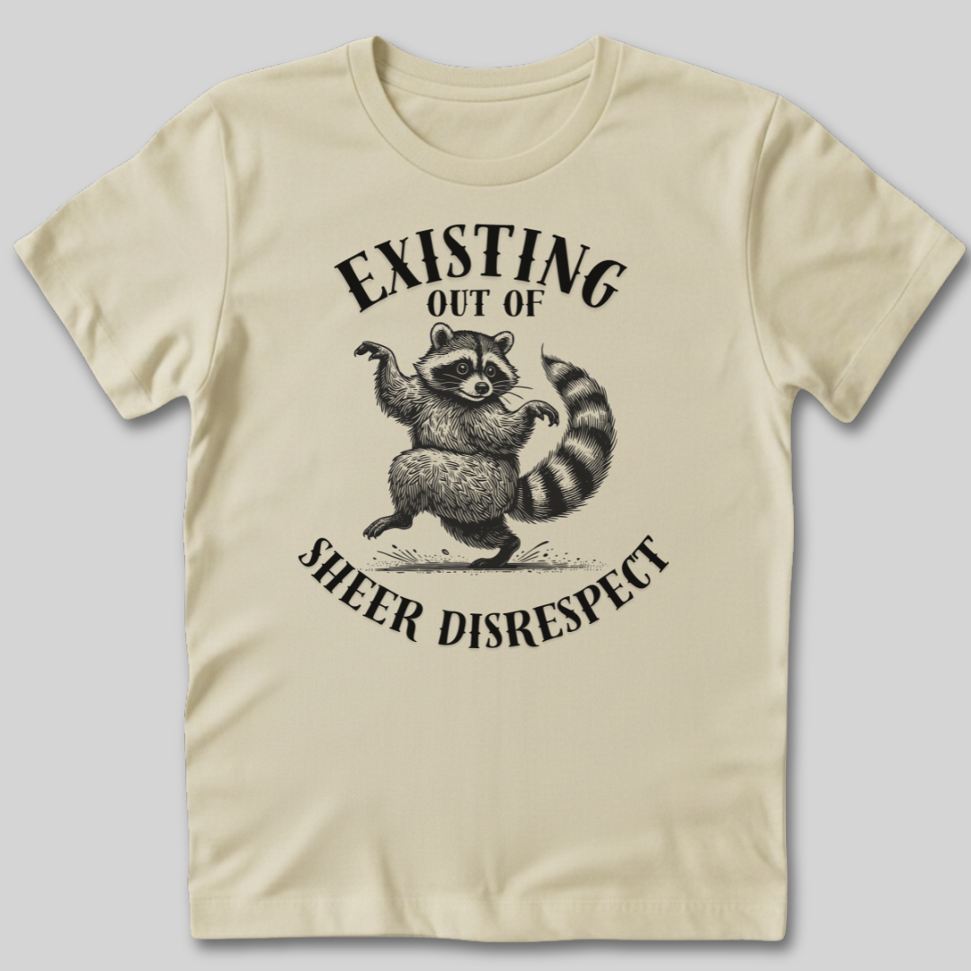 Existing Out of Sheer Disrespect T-Shirt