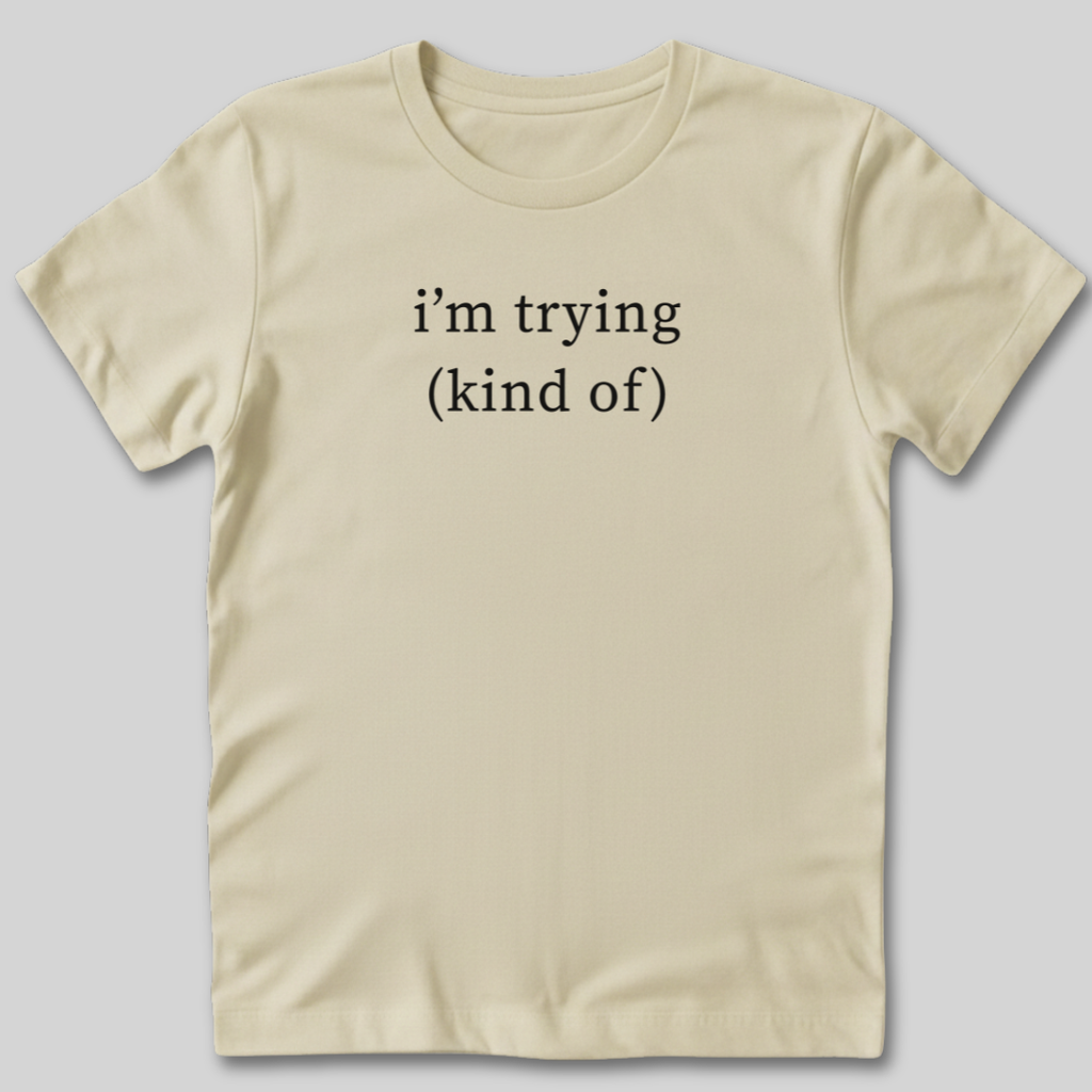 I'm Trying T-Shirt