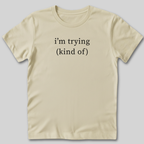 I'm Trying T-Shirt