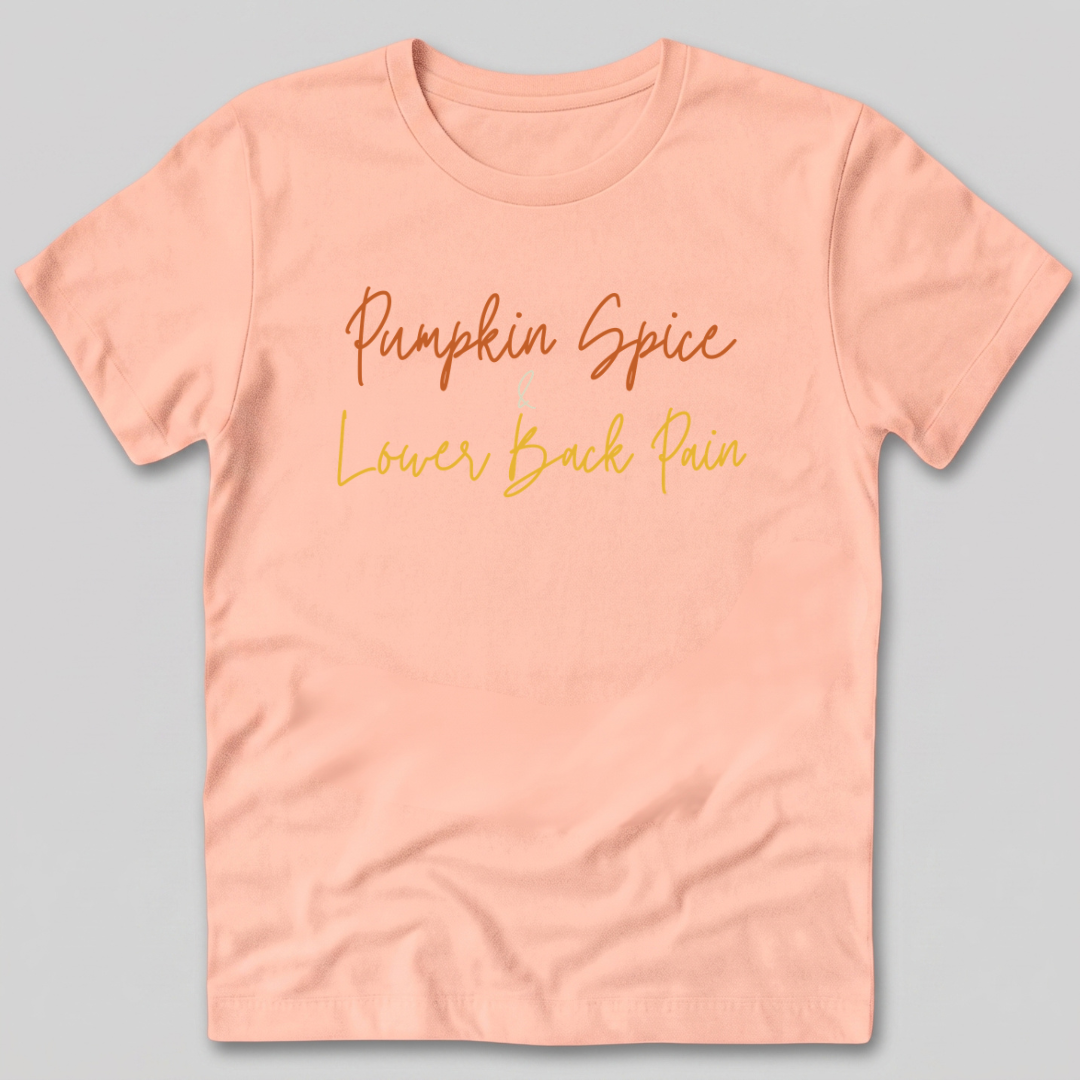 Pumpkin Spice and Lower Back Pain T-Shirt