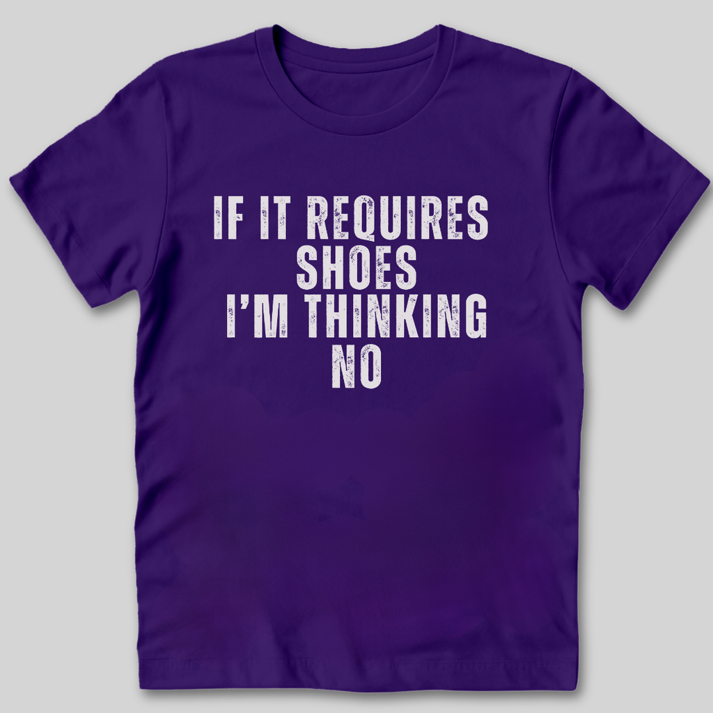 If It Requires Shoes T-Shirt