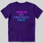 This Is My Friendly Face T-Shirt