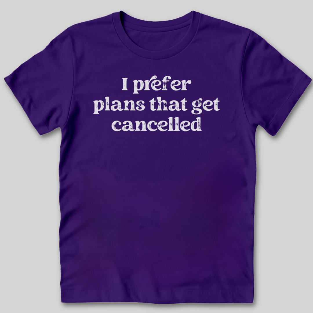 I Prefer Cancelled Plans T-Shirt