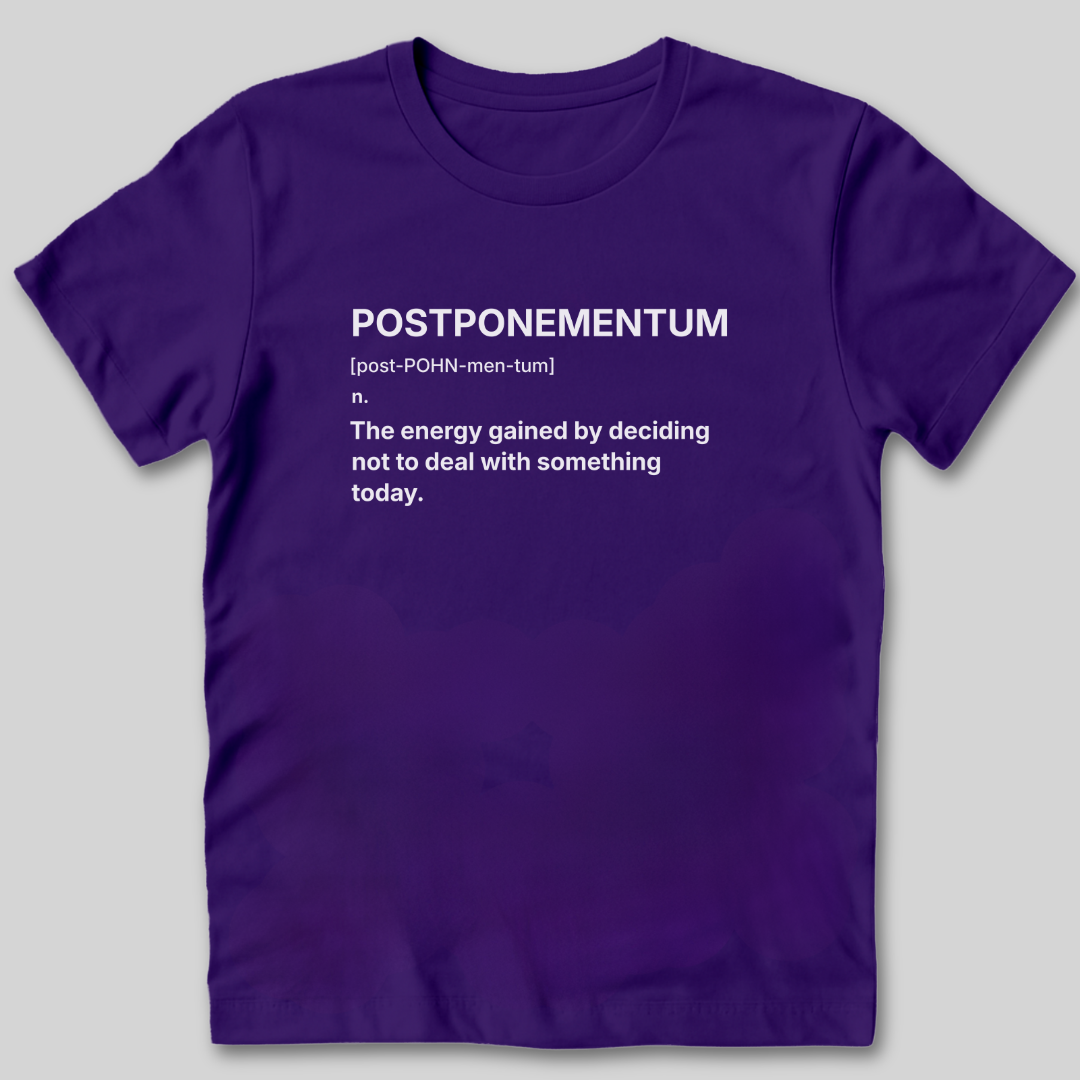Postponementum Definition T-Shirt