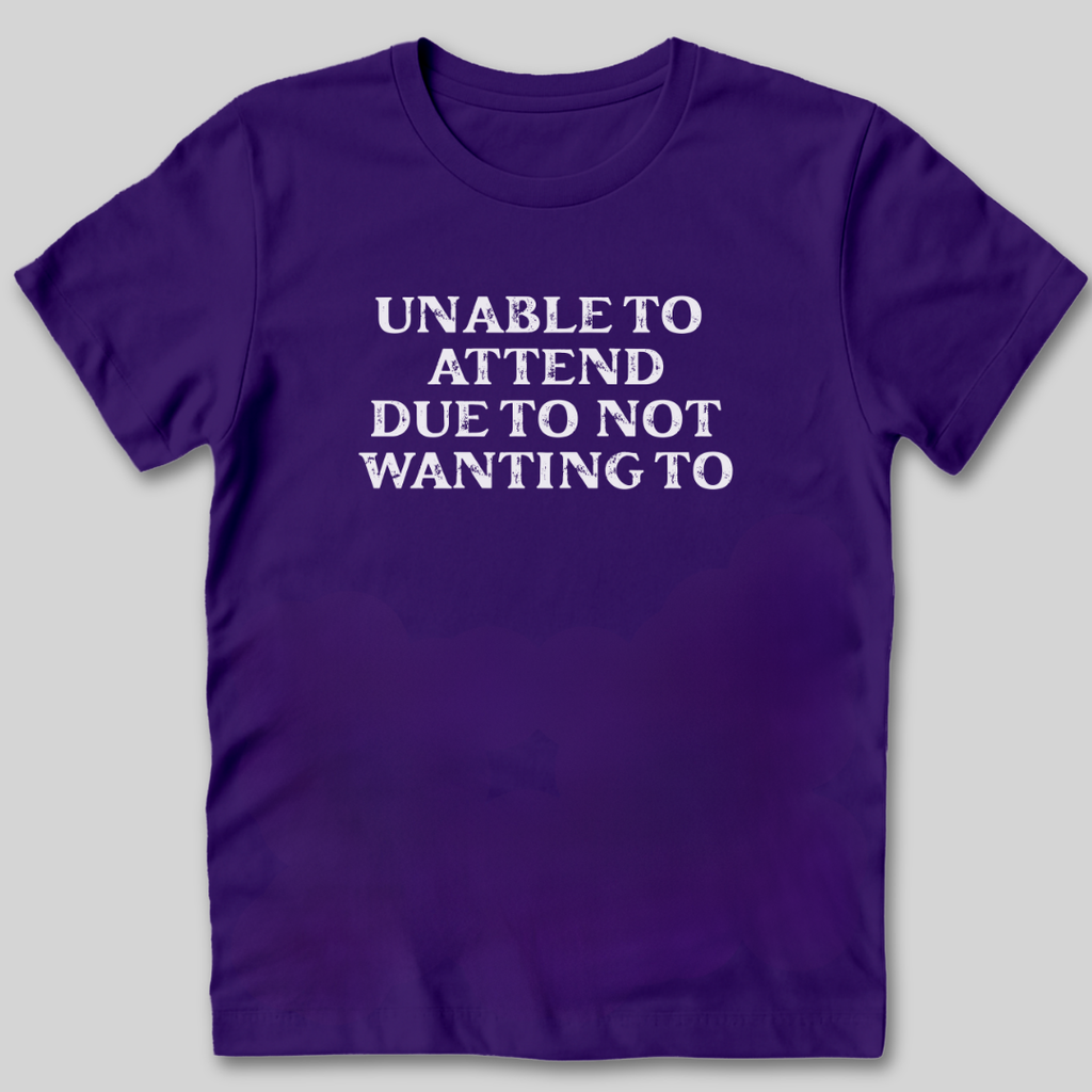 Unable to Attend T-Shirt