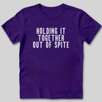 Holding It Together Out of Spite T-Shirt