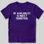 My Availability is Theoretical T-Shirt