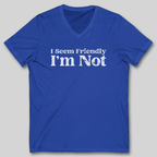 I Seem Friendly V-Neck T-Shirt