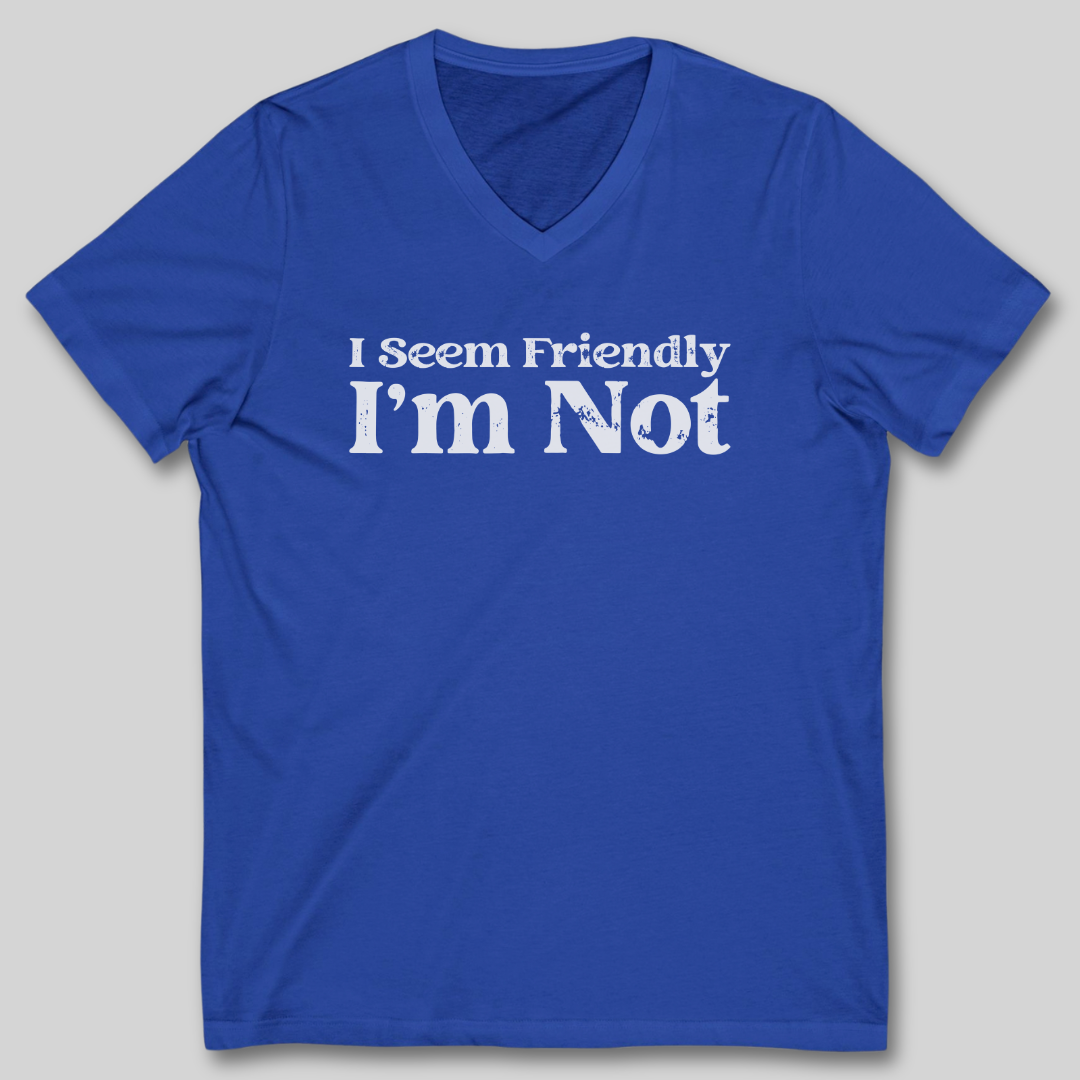 I Seem Friendly V-Neck T-Shirt