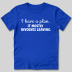 I Have a Plan T-Shirt