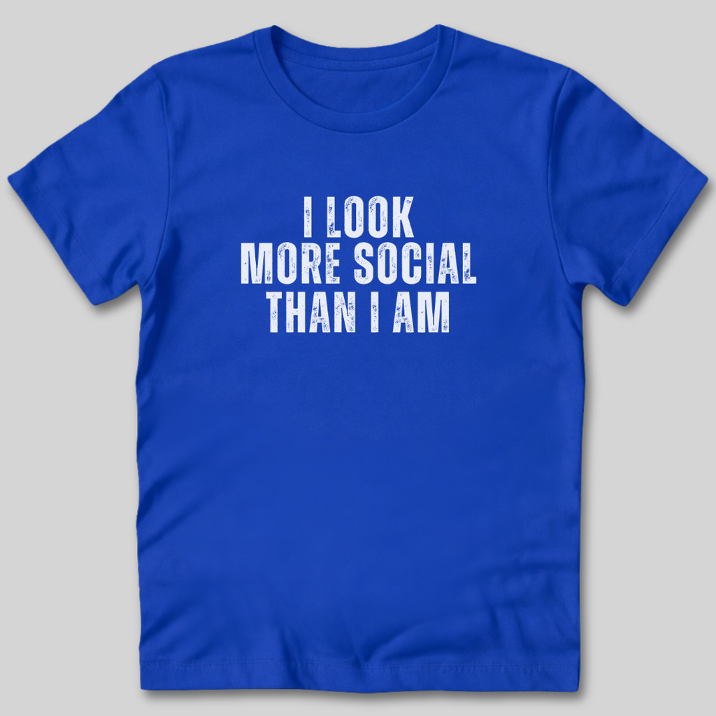 I Look More Social Than I Am T-Shirt