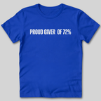 Proud Giver of 72% T-Shirt